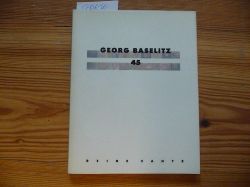 Baselitz, Georg [Ill.] ; Koepplin, Dieter  Georg Baselitz, 45 