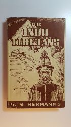 Hermanns, Fr. Matthias  The Indo-Tibetans : the Indo-Tibetan and Mongoloid problem in the Southern Himalya and North- Northeast India 