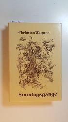 Christian Wagner  Sonntagsgnge. 3 Teil in 1 Buch 