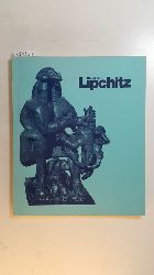 Lipchitz, Jacques (Mitwirkender) ; Haftmann, Werner (Mitwirkender)  Jacques Lipchitz : Skulpturen u. Zeichngn 1911-1969 ; (Ausstellg) ; 16. Jan.-7. Mrz 1971 