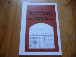 Deusches Nationalkomitees fr Denkmalschutz (Hrsg.) Juliane Kirschbaum (Red.)  Das Baudenkmal in der Hand des Architekten - Umgang mit historischer Bausubstanz 