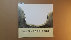 Diverse  Wilhelm Loth, Plastik : Senat d. Hansestadt Lbeck, Museum am Dom, 15. Juni - 13. Juli 1975 ; Karl-Ernst-Osthaus-Museum Hagen, 10. August - 14. September 1975 