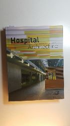 Hattstein, Markus ; Nickl-Weller, Christine [Hrsg.]  Hospital architecture 