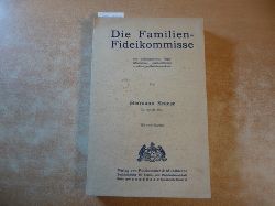 Krause, Hermann  Die Familien-Fideikommisse von wirtschaftlichen, legislatorischen, geschichtlichen und politischen Gesichtspunkten. 