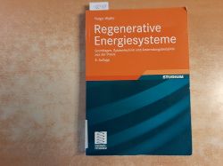 Watter, Holger  Regenerative Energiesysteme : Grundlagen, Systemtechnik und Anwendungsbeispiele aus der Praxis ; mit ... 48 Tabellen 