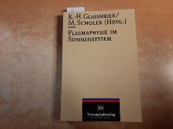 Glassmeier, Karl-Heinz [Hrsg.] ; Scholer, Manfred  Plasmaphysik im Sonnensystem 