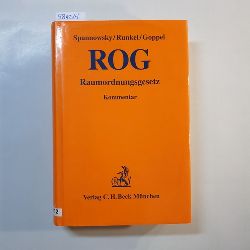 Willy Spannowsky ; Peter Runkel ; Konrad Goppel  Raumordnungsgesetz : (ROG) ; Kommentar 