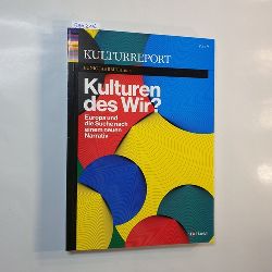 William Billows, Sebastian Krber [Hrsg.]  Kulturreport EUNIC-Jahrbuch 2018: Kulturen des Wir? Europa und die Suche nach einem neuen Narrativ 