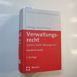 Michael Fehling ; Berthold Kastner [Hrsg.] ; Bostedt, Achim  Verwaltungsrecht : VwVfG, VwGO, Nebengesetze ; Handkommentar 