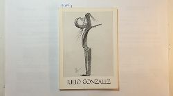 Gonzalez, Julio  Zeichnungen. 1928 - 1942. Galerie Dreiseitel, Kln, 8. Mrz 1974 