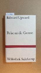 Upward, Edward ; Rausch, Karin [bers.]  Reise an die Grenze : Roman (Bibliothek Suhrkamp ; Bd. 1390) 
