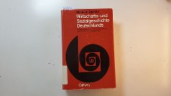 Bechtel, Heinrich  Wirtschafts- und Sozialgeschichte Deutschlands : Wirtschaftsstile und Lebensformen von der Vorzeit bis zur Gegenwart 