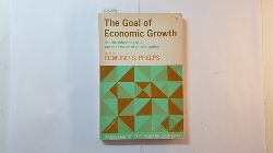 Phelps, Edmund  The Goal of Economic Growth 