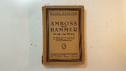 Gerling, Reinhold  Amboss oder Hammer? : Wunder des Willens ; Ein Brevier moderner Lebenskunst zur Entwicklung der Persnlichkeit und zur Selbstbehauptung 