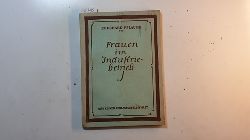 Pflaume, Eberhard  Frauen im Industriebetrieb. Einsatz - Schulung - Leistung 