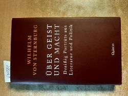Sternburg, Wilhelm von  ber Geist und Macht : dreiig Portrts aus Literatur und Politik 