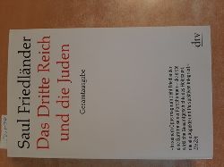 Friedlnder, Saul  Das Dritte Reich und die Juden : die Jahre der Verfolgung 1933 - 1939 ; die Jahre der Vernichtung 1939 - 1945 