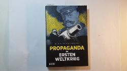 Bremm, Klaus-Jrgen  Propaganda im Ersten Weltkrieg 