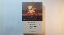 Stver, Bernd  Der Kalte Krieg : 1947 - 1991 ; Geschichte eines radikalen Zeitalter 