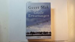 Mak, Geert  Groe Erwartungen : auf den Spuren des europischen Traums (1999-2019) 
