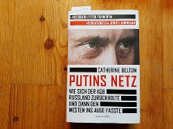 Belton, Catherine [Verfasser] ; Schmalen, Elisabeth [bersetzer] ; Wais, Johanna [bersetzer]  Putins Netz : wie sich der KGB Russland zurckholte und dann den Westen ins Auge fasste 