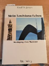 Jensen, Knud U.  Mein Louisiana-Leben - Werdegang eines Museums 