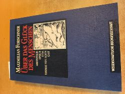 Forschner, Maximilian  ber das Glck des Menschen : Aristoteles, Epikur, Stoa, Thomas von Aquin, Kant 