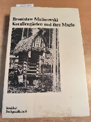 Malinowski, Bronislaw  Korallengrten und ihre Magie - Bodenbestellung und buerliche Riten auf den Trobriand-Inseln 