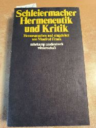 Schleiermacher, Friedrich ; Frank, Manfred [Hrsg.]  Hermeneutik und Kritik : mit einem Anhang sprachphilosophischer Texte Schleiermachers 