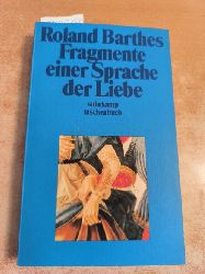 Barthes, Roland  Fragmente einer Sprache der Liebe 