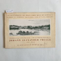   Zeichnungen und Prospekte des Landschaftsmalers Johann Alexander Thiele 1685 - 1752. 16. Januar bis 25. Februar 1953 