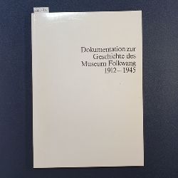   Dokumentation zur Geschichte des Museum Folkwang 1912-1945 