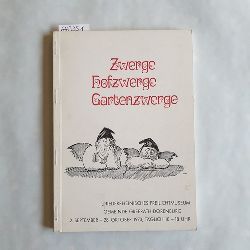   Zwerge, Hofzwerge, Gartenzwerge : eine Genealogie des Gartenzwerges; Ausstellung im Niederrheinischen Freilichtmuseum, Grefrath, 2. September - 28. Oktober 1973. 