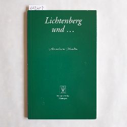   Lichtenberg und... Alte und neue Miszellen fr Prof. Dr. Stefan Winkle 