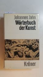 Jahn, Johannes (Verfasser) ; Heidenreich, Robert (Mitwirkender)  Wrterbuch der Kunst. Krners Taschenausgabe ; Bd. 165 