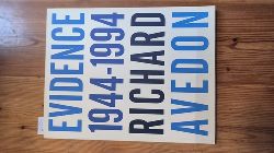 Avedon, Richard (Illustrator) ;Gopnik, Adam (Mitwirkender); Shanahan, Mary (Hrsg.)  Evidence 1944 - 1994, Richard Avedon : [anlsslich der Ausstellung "Richard Avedon Evidence 1944 - 1994", die im Whitney Museum of American Art, New York, vom 24. Mrz bis 26. Juni 1994 gezeigt wird] 