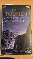 Tolkien, J. R. R. (Verfasser); Hostetter, Carl F. (Hrsg.); Pesch, Helmut W. (bersetzer)  Natur und Wesen von Mittelerde Spte Schriften zu den Lndern, Vlkern und Geschpfen und zur Metaphysik von Mittelerde 