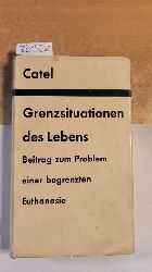 Catel, Werner  Grenzsituationen des Lebens : Beitrag zum Problem der begrenzten Euthanasie. Schriften aus dem Kreis der Besinnung. 