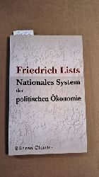 List, Friedrich  Friedrich Lists Nationales System der politischen konomie: Acht Kapitel aus dem gleichnamigen Werke zur Einfhrung in das Verstndnis von Lists Wirtschaftslehre 