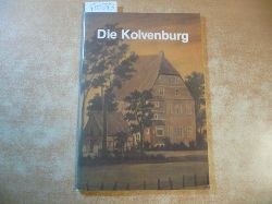 Diverse  Die Kolvenburg. Herausgeber: Der Oberkreisdirektor des Kreises Coesfeld. Aus der Reihe: Beitrge zur Landes- und Volkskunde des Kreises Coesfeld, Band 17 