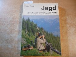 Huber, Reginald Franz Kienzl  Jagd und Fischerei -  Band. 1 : Jagd. Grundwissen fr Prfung und Praxis 