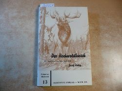 Ratay, Josef  Der Hochwaldhirsch (Hochwald-hirsch) ein Jgerroman aus dem Waldviertel, 