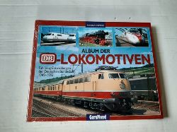 Knipping, Andreas  Album der DB-Lokomotiven : Fahrzeug-Entwicklungen der Deutschen Bundesbahn 1949 - 1993 