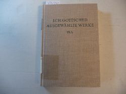 Gottsched, Johann Christoph  Ausgewhlte Werke. (Hrsg.) von P.M. Mitchell. Neunter Band, Zweiter Teil, Gesammelte Reden, bearbeitet von Rosemary Scholl (= Ausgaben deutscher Literatur des XV. bis XVIII. Jahrhunderts) 