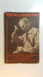 E. Hager ; R. Wollmann  Metallarbeiten : Leichtverstndliche Einf. in die gebruchlichsten Techniken d. Metallbearbeitg 