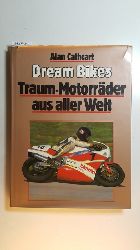 Cathcart, Alan.  Dream Bikes. Traum-Motorrder aus aller Welt. 