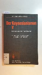 Bombach, Gottfried [Hrsg.] ; Ramser, Hans-Jrgen [Hrsg.] ; Timmermann, Manfred [Hrsg.]  Der Keynesianismus V : Makrokonomik nach Keynes 
