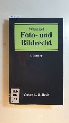 Wanckel, Endress  Foto- und Bildrecht. 3. Aufl. 