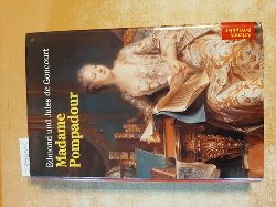 Goncourt, Edmond de ; Goncourt, Jules de ; Nikel, Ulrike [bers.]  Madame Pompadour : ein Lebensbild 