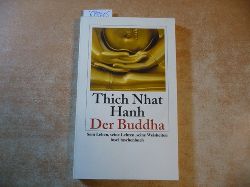 Thich-Nhat-Hanh ; Richard, Ursula [bers.]  Der Buddha : sein Leben, seine Lehren, seine Weisheiten 